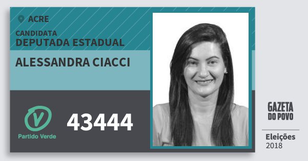 Santinho Alessandra Ciacci 43444 (PV) Deputada Estadual | Acre | Eleições 2018 Santinho Alessandra Ciacci 43444 (PV) Deputada Estadual | Acre | Eleições 2018
