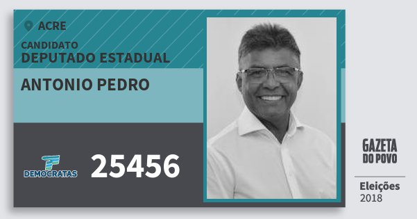 Santinho Antonio Pedro 25456 (DEM) Deputado Estadual | Acre | Eleições 2018 Santinho Antonio Pedro 25456 (DEM) Deputado Estadual | Acre | Eleições 2018