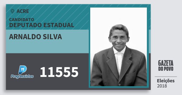 Santinho Arnaldo Silva 11555 (PP) Deputado Estadual | Acre | Eleições 2018 Santinho Arnaldo Silva 11555 (PP) Deputado Estadual | Acre | Eleições 2018