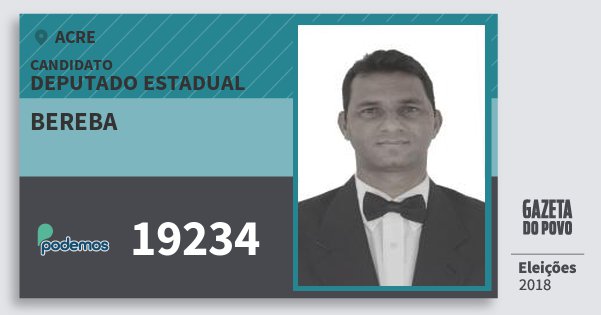 Santinho Bereba 19234 (PODE) Deputado Estadual | Acre | Eleições 2018 Santinho Bereba 19234 (PODE) Deputado Estadual | Acre | Eleições 2018