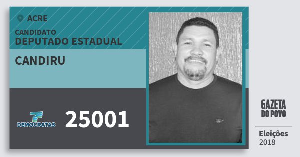 Santinho Candiru 25001 (DEM) Deputado Estadual | Acre | Eleições 2018 Santinho Candiru 25001 (DEM) Deputado Estadual | Acre | Eleições 2018
