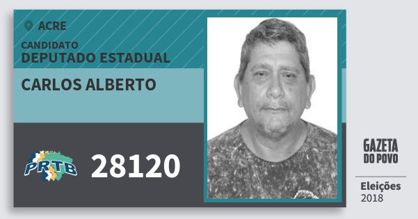 Santinho Carlos Alberto 28120 (PRTB) Deputado Estadual | Acre | Eleições 2018 Santinho Carlos Alberto 28120 (PRTB) Deputado Estadual | Acre | Eleições 2018