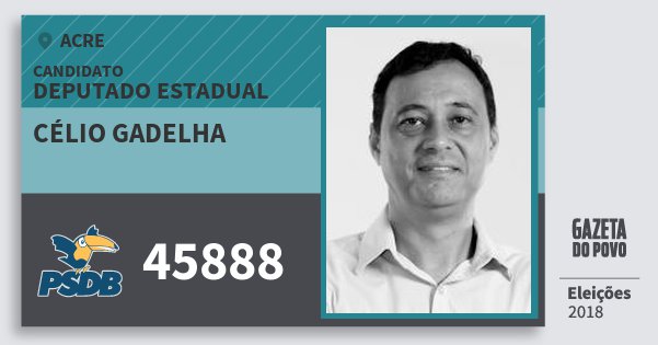 Santinho Célio Gadelha 45888 (PSDB) Deputado Estadual | Acre | Eleições 2018 Santinho Célio Gadelha 45888 (PSDB) Deputado Estadual | Acre | Eleições 2018