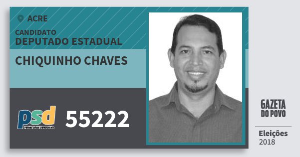 Santinho Chiquinho Chaves 55222 (PSD) Deputado Estadual | Acre | Eleições 2018 Santinho Chiquinho Chaves 55222 (PSD) Deputado Estadual | Acre | Eleições 2018