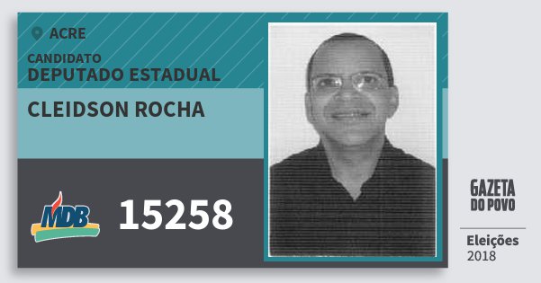 Santinho Cleidson Rocha 15258 (MDB) Deputado Estadual | Acre | Eleições 2018 Santinho Cleidson Rocha 15258 (MDB) Deputado Estadual | Acre | Eleições 2018