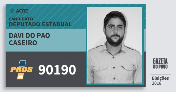 Santinho Davi do Pao Caseiro 90190 (PROS) Deputado Estadual | Acre | Eleições 2018 Santinho Davi do Pao Caseiro 90190 (PROS) Deputado Estadual | Acre | Eleições 2018