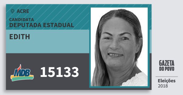 Santinho Edith 15133 (MDB) Deputada Estadual | Acre | Eleições 2018 Santinho Edith 15133 (MDB) Deputada Estadual | Acre | Eleições 2018