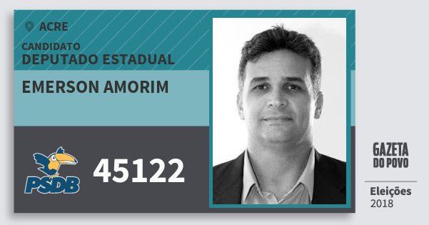 Santinho Emerson Amorim 45122 (PSDB) Deputado Estadual | Acre | Eleições 2018 Santinho Emerson Amorim 45122 (PSDB) Deputado Estadual | Acre | Eleições 2018