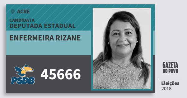 Santinho Enfermeira Rizane 45666 (PSDB) Deputada Estadual | Acre | Eleições 2018 Santinho Enfermeira Rizane 45666 (PSDB) Deputada Estadual | Acre | Eleições 2018