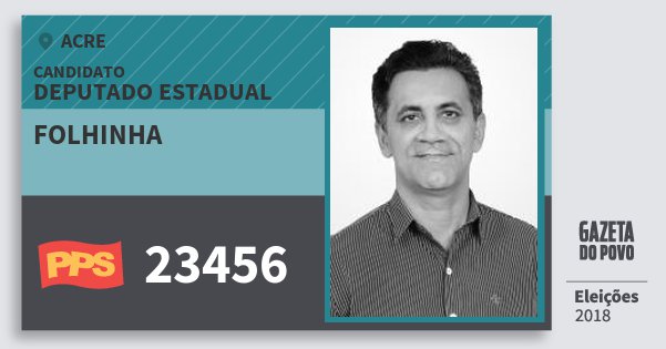 Santinho Folhinha 23456 (PPS) Deputado Estadual | Acre | Eleições 2018 Santinho Folhinha 23456 (PPS) Deputado Estadual | Acre | Eleições 2018