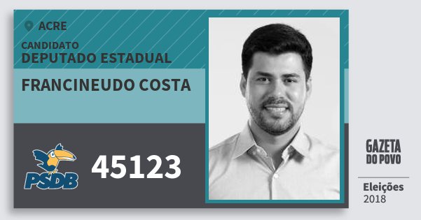 Santinho Francineudo Costa 45123 (PSDB) Deputado Estadual | Acre | Eleições 2018 Santinho Francineudo Costa 45123 (PSDB) Deputado Estadual | Acre | Eleições 2018