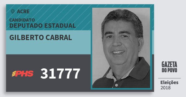 Santinho Gilberto Cabral 31777 (PHS) Deputado Estadual | Acre | Eleições 2018 Santinho Gilberto Cabral 31777 (PHS) Deputado Estadual | Acre | Eleições 2018