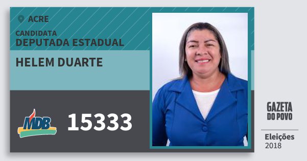Santinho Helem Duarte 15333 (MDB) Deputada Estadual | Acre | Eleições 2018 Santinho Helem Duarte 15333 (MDB) Deputada Estadual | Acre | Eleições 2018