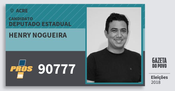 Santinho Henry Nogueira 90777 (PROS) Deputado Estadual | Acre | Eleições 2018 Santinho Henry Nogueira 90777 (PROS) Deputado Estadual | Acre | Eleições 2018