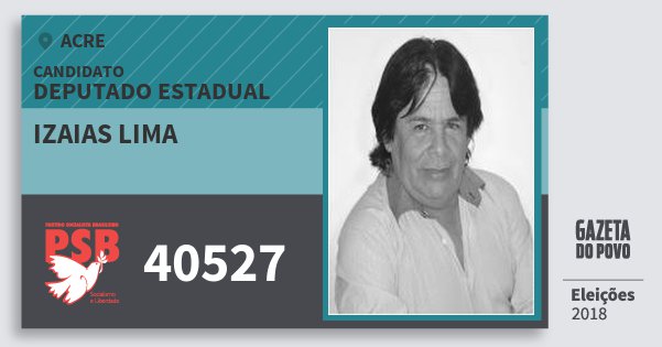 Santinho Izaias Lima 40527 (PSB) Deputado Estadual | Acre | Eleições 2018 Santinho Izaias Lima 40527 (PSB) Deputado Estadual | Acre | Eleições 2018