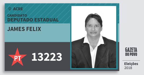 Santinho James Felix 13223 (PT) Deputado Estadual | Acre | Eleições 2018 Santinho James Felix 13223 (PT) Deputado Estadual | Acre | Eleições 2018