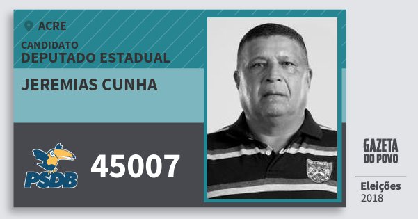 Santinho Jeremias Cunha 45007 (PSDB) Deputado Estadual | Acre | Eleições 2018 Santinho Jeremias Cunha 45007 (PSDB) Deputado Estadual | Acre | Eleições 2018