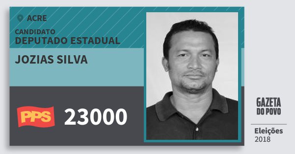 Santinho Jozias Silva 23000 (PPS) Deputado Estadual | Acre | Eleições 2018 Santinho Jozias Silva 23000 (PPS) Deputado Estadual | Acre | Eleições 2018