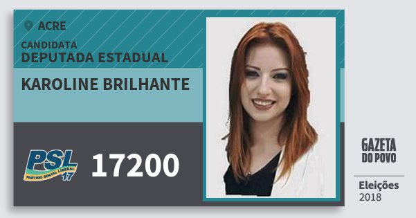 Santinho Karoline Brilhante 17200 (PSL) Deputada Estadual | Acre | Eleições 2018 Santinho Karoline Brilhante 17200 (PSL) Deputada Estadual | Acre | Eleições 2018