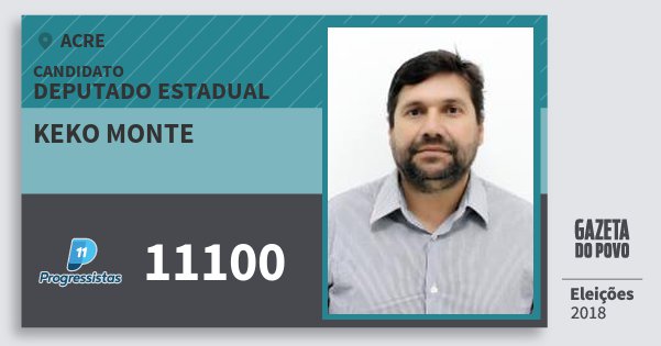 Santinho Keko Monte 11100 (PP) Deputado Estadual | Acre | Eleições 2018 Santinho Keko Monte 11100 (PP) Deputado Estadual | Acre | Eleições 2018