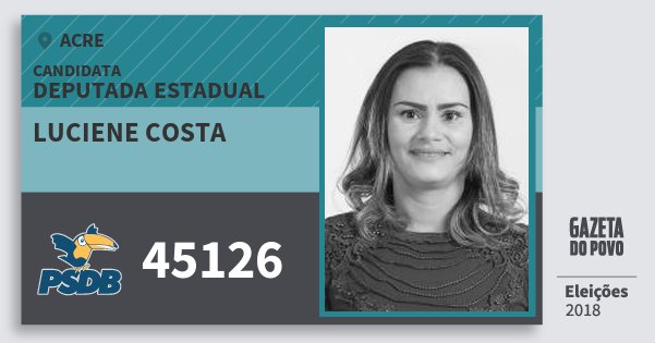 Santinho Luciene Costa 45126 (PSDB) Deputada Estadual | Acre | Eleições 2018 Santinho Luciene Costa 45126 (PSDB) Deputada Estadual | Acre | Eleições 2018