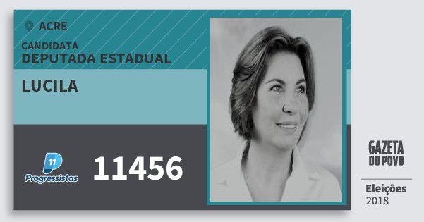 Santinho Lucila 11456 (PP) Deputada Estadual | Acre | Eleições 2018 Santinho Lucila 11456 (PP) Deputada Estadual | Acre | Eleições 2018