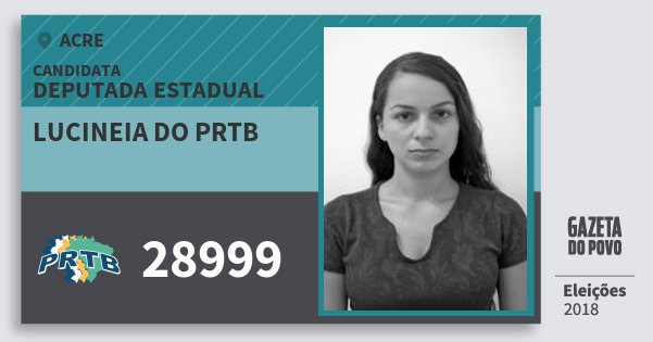 Santinho Lucineia do Prtb 28999 (PRTB) Deputada Estadual | Acre | Eleições 2018 Santinho Lucineia do Prtb 28999 (PRTB) Deputada Estadual | Acre | Eleições 2018
