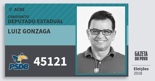 Santinho Luiz Gonzaga 45121 (PSDB) Deputado Estadual | Acre | Eleições 2018 Santinho Luiz Gonzaga 45121 (PSDB) Deputado Estadual | Acre | Eleições 2018