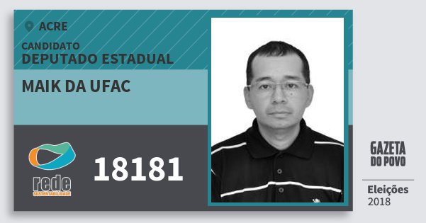 Santinho Maik da Ufac 18181 (REDE) Deputado Estadual | Acre | Eleições 2018 Santinho Maik da Ufac 18181 (REDE) Deputado Estadual | Acre | Eleições 2018