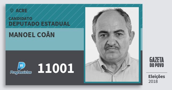 Santinho Manoel Coân 11001 (PP) Deputado Estadual | Acre | Eleições 2018 Santinho Manoel Coân 11001 (PP) Deputado Estadual | Acre | Eleições 2018