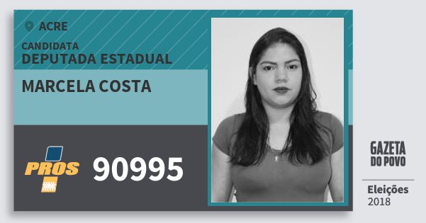 Santinho Marcela Costa 90995 (PROS) Deputada Estadual | Acre | Eleições 2018 Santinho Marcela Costa 90995 (PROS) Deputada Estadual | Acre | Eleições 2018