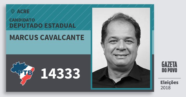 Santinho Marcus Cavalcante 14333 (PTB) Deputado Estadual | Acre | Eleições 2018 Santinho Marcus Cavalcante 14333 (PTB) Deputado Estadual | Acre | Eleições 2018