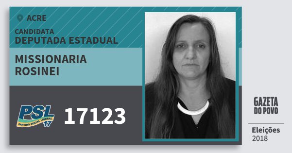 Santinho Missionaria Rosinei 17123 (PSL) Deputada Estadual | Acre | Eleições 2018 Santinho Missionaria Rosinei 17123 (PSL) Deputada Estadual | Acre | Eleições 2018