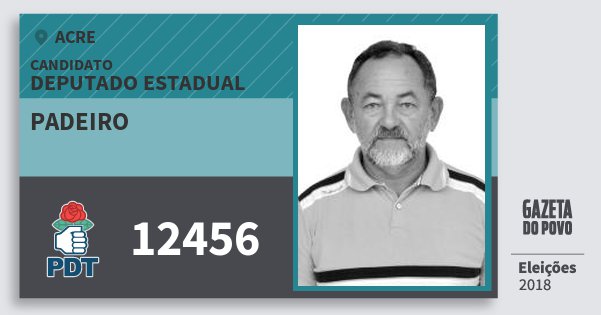 Santinho Padeiro 12456 (PDT) Deputado Estadual | Acre | Eleições 2018 Santinho Padeiro 12456 (PDT) Deputado Estadual | Acre | Eleições 2018