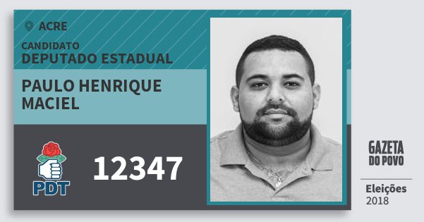 Santinho Paulo Henrique Maciel 12347 (PDT) Deputado Estadual | Acre | Eleições 2018 Santinho Paulo Henrique Maciel 12347 (PDT) Deputado Estadual | Acre | Eleições 2018