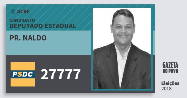 Santinho Pr. Naldo 27777 (DC) Deputado Estadual | Acre | Eleições 2018 Santinho Pr. Naldo 27777 (DC) Deputado Estadual | Acre | Eleições 2018