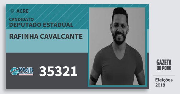 Santinho Rafinha Cavalcante 35321 (PMB) Deputado Estadual | Acre | Eleições 2018 Santinho Rafinha Cavalcante 35321 (PMB) Deputado Estadual | Acre | Eleições 2018