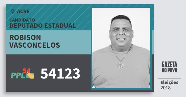 Santinho Robison Vasconcelos 54123 (PPL) Deputado Estadual | Acre | Eleições 2018 Santinho Robison Vasconcelos 54123 (PPL) Deputado Estadual | Acre | Eleições 2018