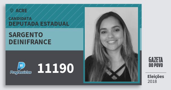 Santinho Sargento Deinifrance 11190 (PP) Deputada Estadual | Acre | Eleições 2018 Santinho Sargento Deinifrance 11190 (PP) Deputada Estadual | Acre | Eleições 2018