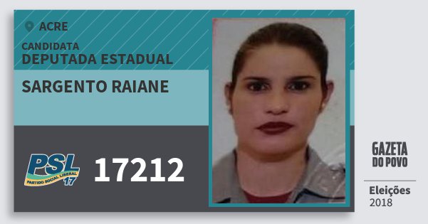 Santinho Sargento Raiane 17212 (PSL) Deputada Estadual | Acre | Eleições 2018 Santinho Sargento Raiane 17212 (PSL) Deputada Estadual | Acre | Eleições 2018