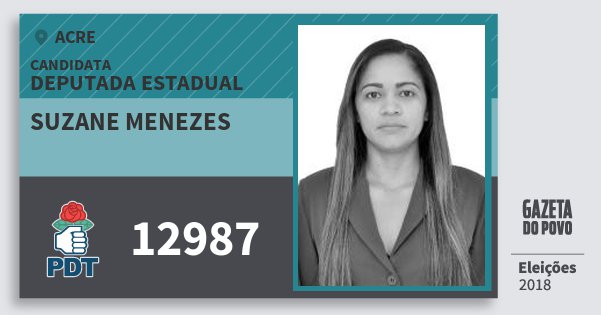Santinho Suzane Menezes 12987 (PDT) Deputada Estadual | Acre | Eleições 2018 Santinho Suzane Menezes 12987 (PDT) Deputada Estadual | Acre | Eleições 2018