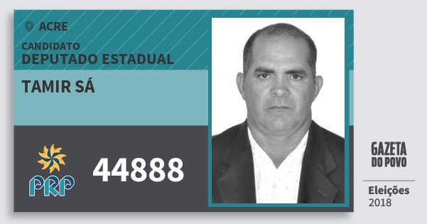 Santinho Tamir Sá 44888 (PRP) Deputado Estadual | Acre | Eleições 2018 Santinho Tamir Sá 44888 (PRP) Deputado Estadual | Acre | Eleições 2018