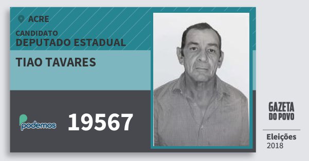 Santinho Tiao Tavares 19567 (PODE) Deputado Estadual | Acre | Eleições 2018 Santinho Tiao Tavares 19567 (PODE) Deputado Estadual | Acre | Eleições 2018