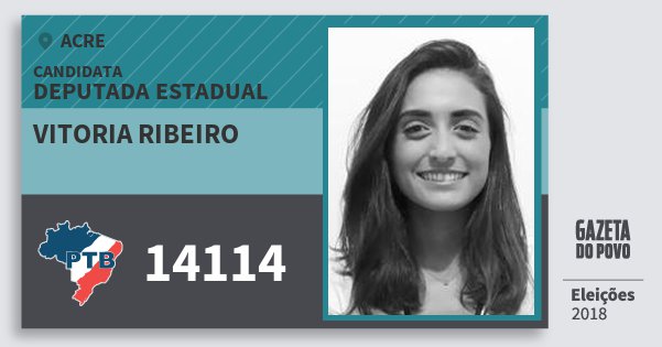 Santinho Vitoria Ribeiro 14114 (PTB) Deputada Estadual | Acre | Eleições 2018 Santinho Vitoria Ribeiro 14114 (PTB) Deputada Estadual | Acre | Eleições 2018
