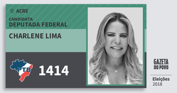 Santinho Charlene Lima 1414 (PTB) Deputada Federal | Acre | Eleições 2018 Santinho Charlene Lima 1414 (PTB) Deputada Federal | Acre | Eleições 2018
