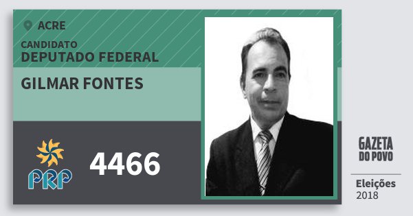 Santinho Gilmar Fontes 4466 (PRP) Deputado Federal | Acre | Eleições 2018 Santinho Gilmar Fontes 4466 (PRP) Deputado Federal | Acre | Eleições 2018