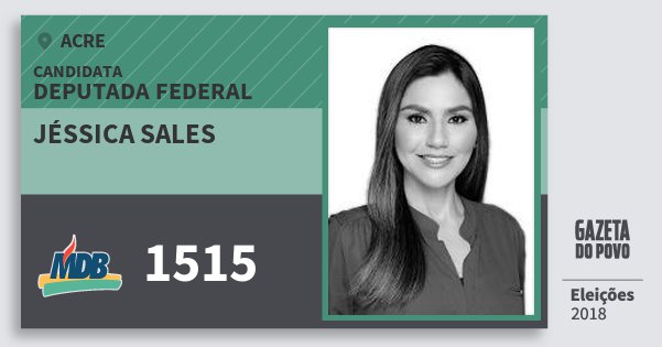 Santinho Jéssica Sales 1515 (MDB) Deputada Federal | Acre | Eleições 2018 Santinho Jéssica Sales 1515 (MDB) Deputada Federal | Acre | Eleições 2018