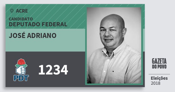 Santinho José Adriano 1234 (PDT) Deputado Federal | Acre | Eleições 2018 Santinho José Adriano 1234 (PDT) Deputado Federal | Acre | Eleições 2018