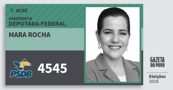 Santinho Mara Rocha 4545 (PSDB) Deputada Federal | Acre | Eleições 2018 Santinho Mara Rocha 4545 (PSDB) Deputada Federal | Acre | Eleições 2018