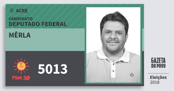 Santinho Mêrla 5013 (PSOL) Deputado Federal | Acre | Eleições 2018 Santinho Mêrla 5013 (PSOL) Deputado Federal | Acre | Eleições 2018